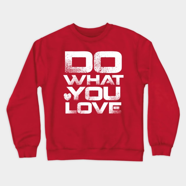 Do What You Love Crewneck Sweatshirt by colorsplash